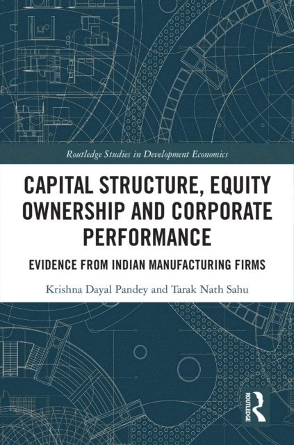 Tarak Nath Sahu, Krishna Dayal Pandey - Capital Structure, Equity Ownership and Corporate Performance, E-bok