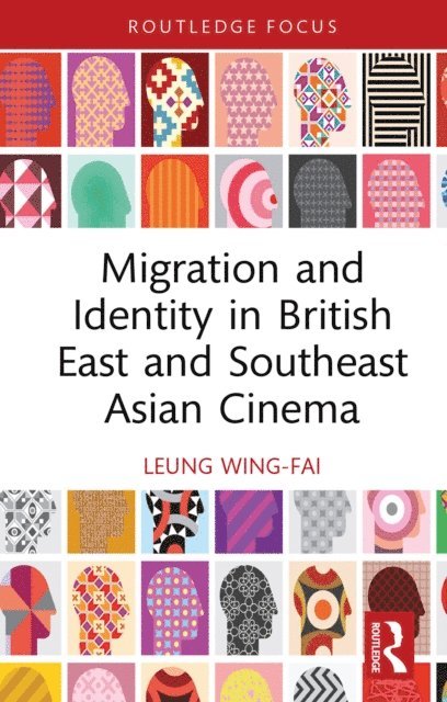 Wing-Fai Leung - Migration and Identity in British East and Southeast Asian Cinema, E-bok