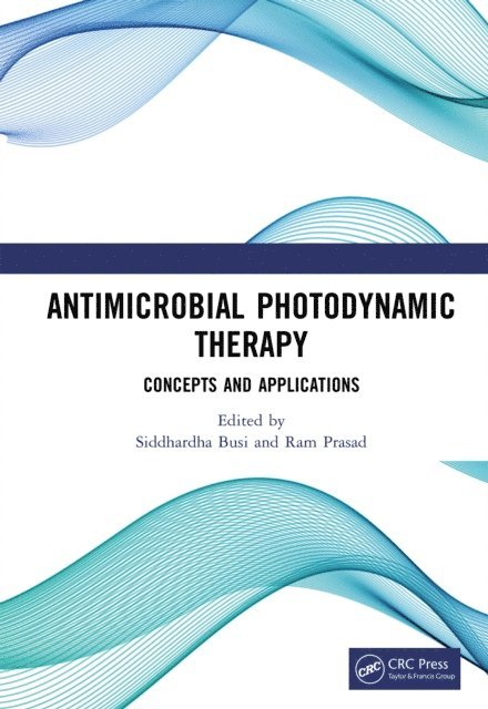 Ram Prasad, Siddhardha Busi - Antimicrobial Photodynamic Therapy, E-bok