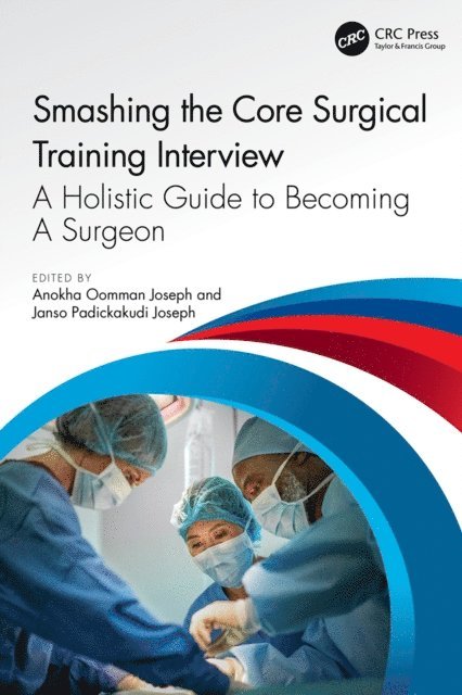 Janso Joseph, Anokha Joseph - Smashing The Core Surgical Training Interview: A Holistic guide to becoming a surgeon, E-bok