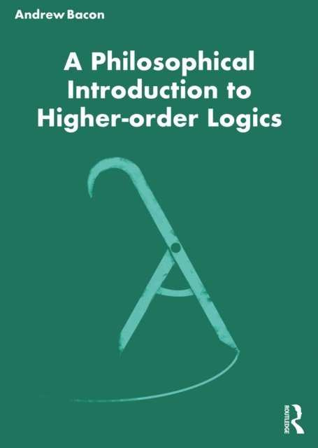 Andrew Bacon - Philosophical Introduction to Higher-order Logics, E-bok