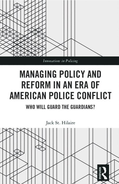 Jack St. Hilaire - Managing Policy and Reform in an Era of American Police Conflict, E-bok