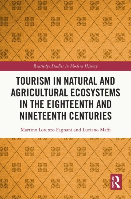 Luciano Maffi, Martino Lorenzo Fagnani - Tourism in Natural and Agricultural Ecosystems in the Eighteenth and Nineteenth Centuries, E-bok