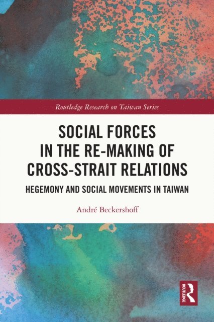 Andre Beckershoff - Social Forces in the Re-Making of Cross-Strait Relations, E-bok
