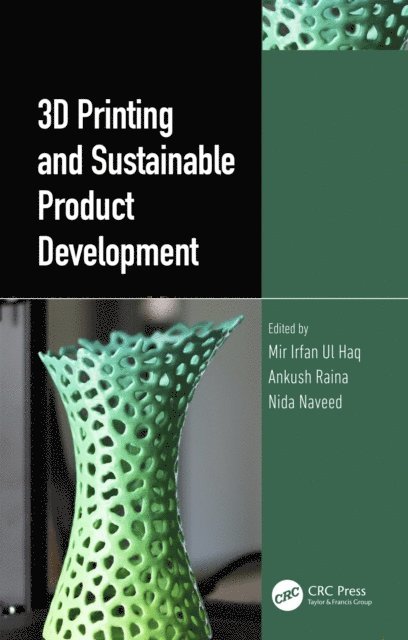 Nida Naveed, Ankush Raina, Mir Irfan Ul Haq - 3D Printing and Sustainable Product Development, E-bok