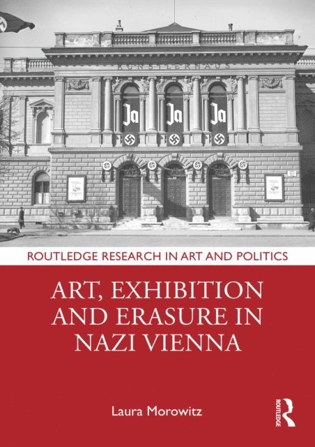Laura Morowitz - Art, Exhibition and Erasure in Nazi Vienna, E-bok