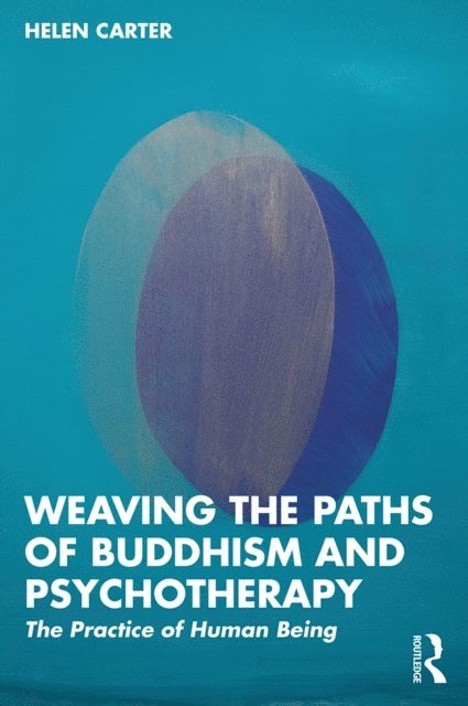 Helen Carter - Weaving the Paths of Buddhism and Psychotherapy, E-bok