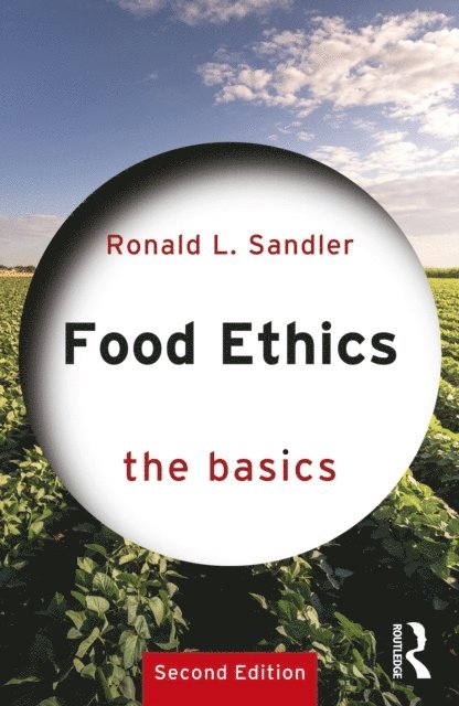 Ronald L. Sandler - Food Ethics: The Basics, E-bok