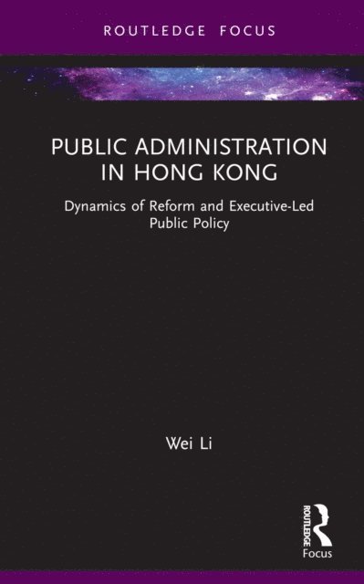 Wei Li - Public Administration in Hong Kong, E-bok
