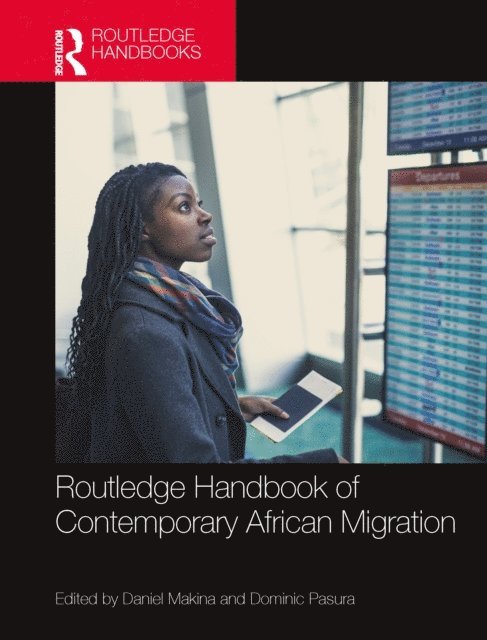 Dominic Pasura, Daniel Makina - Routledge Handbook of Contemporary African Migration, E-bok