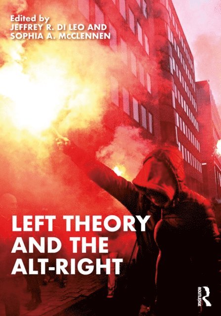 Sophia A. Mcclennen, Jeffrey R. Di Leo - Left Theory and the Alt-Right, E-bok