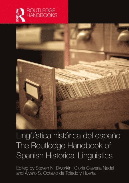 Alvaro S. Octavio de Toledo y Huerta, Gloria Claveria Nadal, Steven N. Dworkin - Lingüística histórica del español / The Routledge Handbook of Spanish Historical Linguistics, E-bok