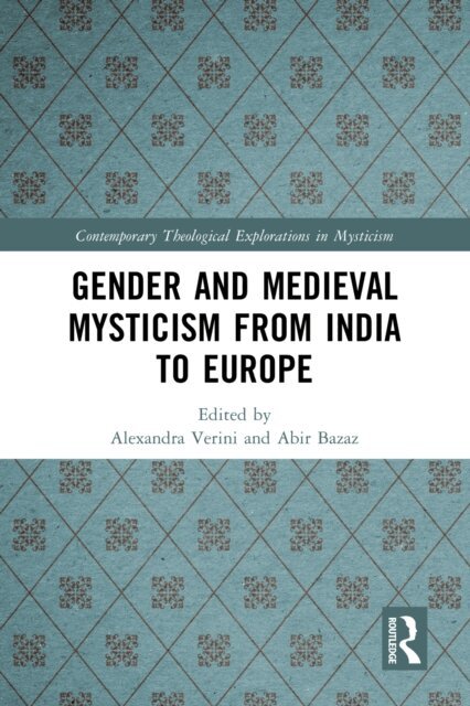 Abir Bazaz, Alexandra Verini - Gender and Medieval Mysticism from India to Europe, E-bok