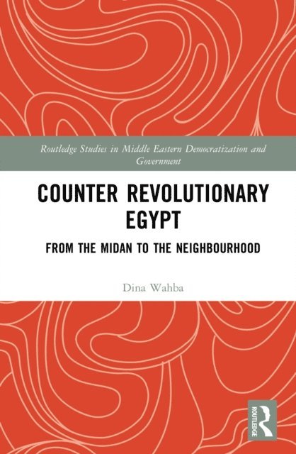 Dina Wahba - Counter Revolutionary Egypt, E-bok