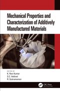 Mechanical Properties and Characterization of Additively Manufactured Materials
