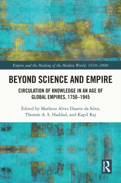 Kapil Raj, Thomas A. S. Haddad, Matheus Alves Duarte da Silva - Beyond Science and Empire, E-bok
