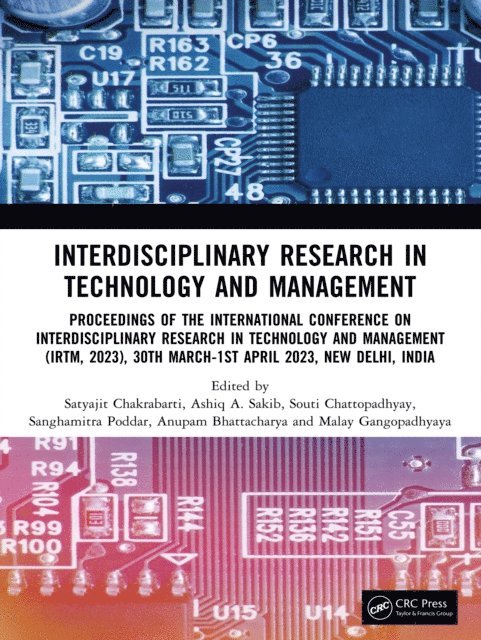 Malay Gangopadhyaya, Anupam Bhattacharya, Sanghamitra Poddar, Souti Chattopadhyay, Ashiq A. Sakib, Satyajit Chakrabarti - Interdisciplinary Research in Technology and Management, E-bok
