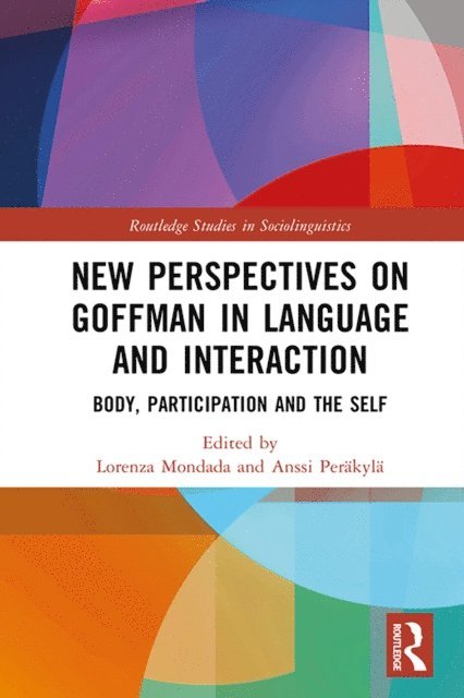 Anssi Perakyla, Lorenza Mondada - New Perspectives on Goffman in Language and Interaction, E-bok