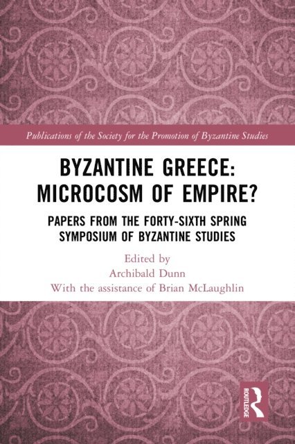 Archibald Dunn - Byzantine Greece: Microcosm of Empire?, E-bok