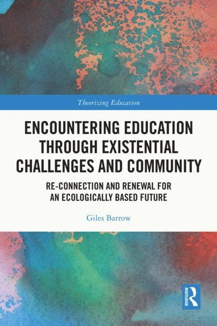 Giles Barrow - Encountering Education through Existential Challenges and Community, E-bok