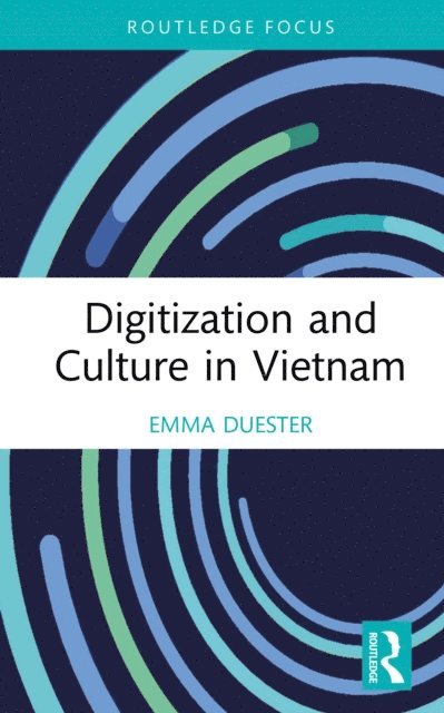 Emma Duester - Digitization and Culture in Vietnam, E-bok