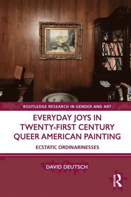 David Deutsch - Everyday Joys in Twenty-First Century Queer American Painting, E-bok