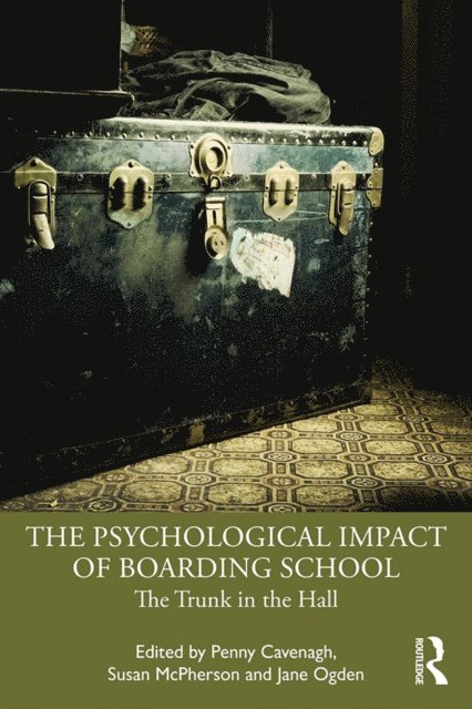 Jane Ogden, Susan McPherson, Penny Cavenagh - Psychological Impact of Boarding School, E-bok
