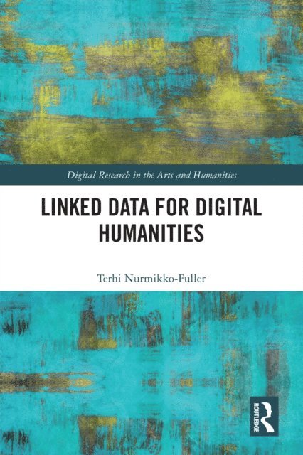 Terhi Nurmikko-Fuller - Linked Data for Digital Humanities, E-bok