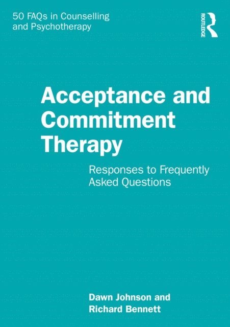 Richard Bennett, Dawn Johnson - Acceptance and Commitment Therapy, E-bok