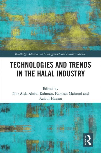 Azizul Hassan, Kamran Mahroof, Nor Aida Abdul Rahman - Technologies and Trends in the Halal Industry, E-bok