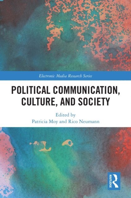Rico Neumann, Patricia Moy - Political Communication, Culture, and Society, E-bok