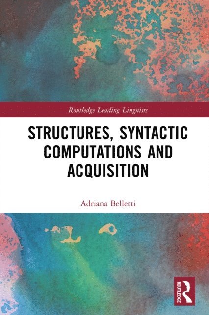 Adriana Belletti - Structures, Syntactic Computations and Acquisition, E-bok