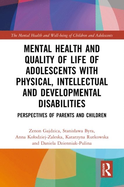 Daniela Dzienniak-Pulina, Katarzyna Rutkowska, Anna Kolodziej-Zaleska, Stanislawa Byra, Zenon Gajdzica - Mental Health and Quality of Life of Adolescents with Physical, Intellectual and Developmental Disabilities, E-bok