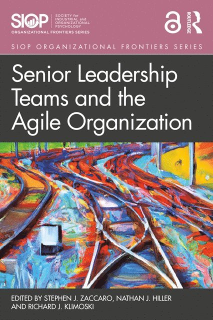 Richard Klimoski, Nathan J. Hiller, Stephen J. Zaccaro - Senior Leadership Teams and the Agile Organization, E-bok