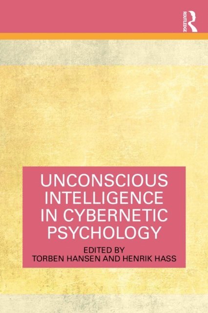 Henrik Hass, Torben Hansen - Unconscious Intelligence in Cybernetic Psychology, E-bok