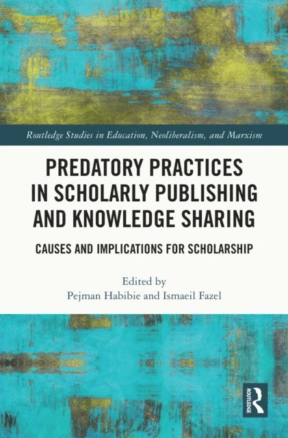 Ismaeil Fazel, Pejman Habibie - Predatory Practices in Scholarly Publishing and Knowledge Sharing, E-bok
