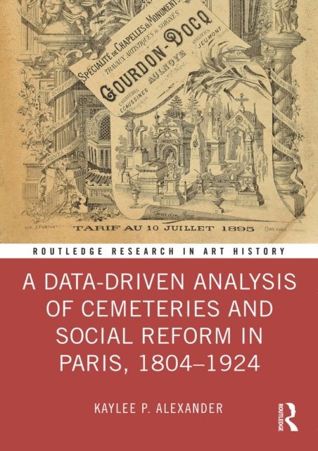 Kaylee P. Alexander - Data-Driven Analysis of Cemeteries and Social Reform in Paris, 1804-1924, E-bok