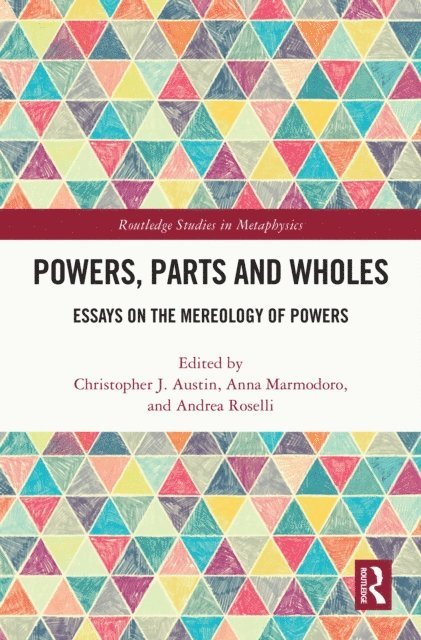 Andrea Roselli, Anna Marmodoro, Christopher J. Austin - Powers, Parts and Wholes, E-bok