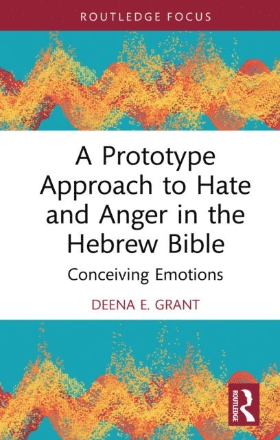 Deena Grant - Prototype Approach to Hate and Anger in the Hebrew Bible, E-bok