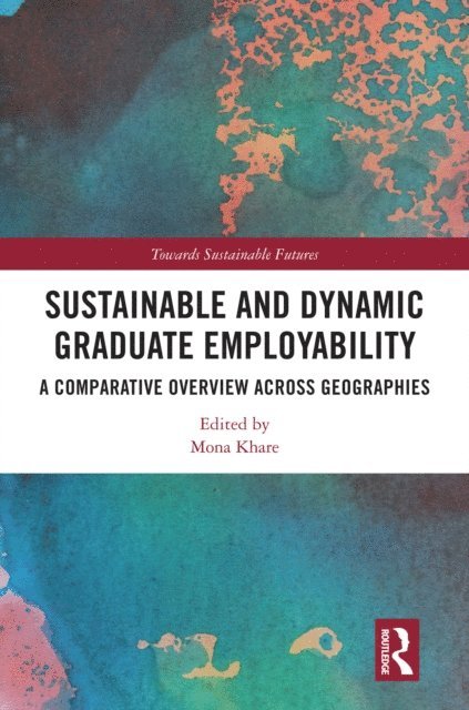 Mona Khare - Sustainable and Dynamic Graduate Employability, E-bok
