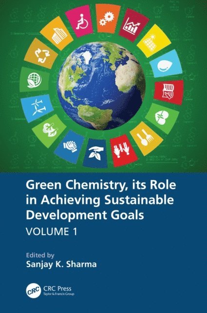Sanjay K. Sharma - Green Chemistry, its Role in Achieving Sustainable Development Goals, Volume1, E-bok