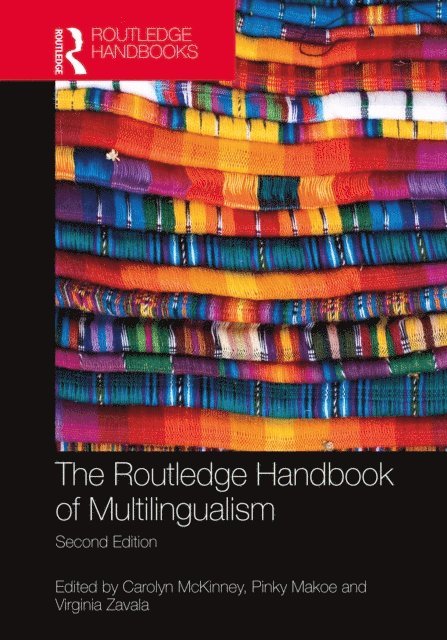 Virginia Zavala, Pinky Makoe, Carolyn McKinney - Routledge Handbook of Multilingualism, E-bok