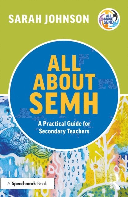 Sarah Johnson - All About SEMH: A Practical Guide for Secondary Teachers, E-bok
