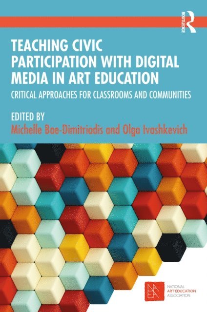 Olga Ivashkevich, Michelle Bae-Dimitriadis - Teaching Civic Participation with Digital Media in Art Education, E-bok