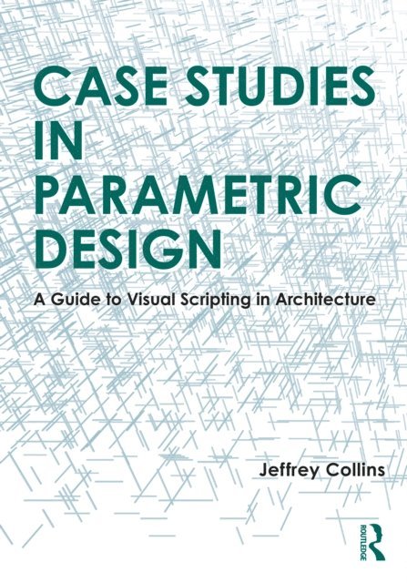 Jeffrey Collins - Case Studies in Parametric Design, E-bok