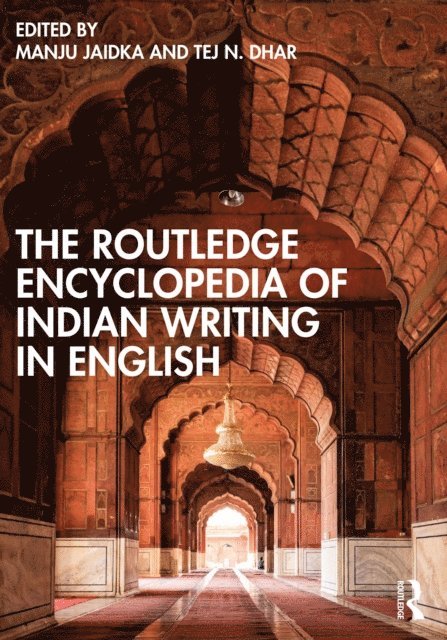 Tej N. Dhar, Manju Jaidka - Routledge Encyclopedia of Indian Writing in English, E-bok