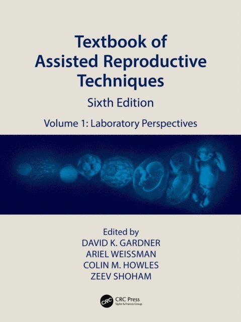 Zeev Shoham, Colin M. Howles, Ariel Weissman, David K. Gardner - Textbook of Assisted Reproductive Techniques, E-bok