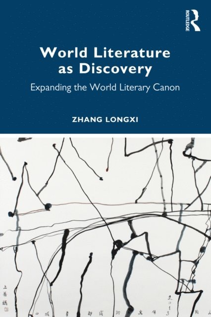 Zhang Longxi - World Literature as Discovery, E-bok
