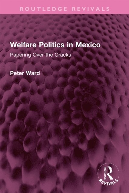Peter Ward - Welfare Politics in Mexico, E-bok