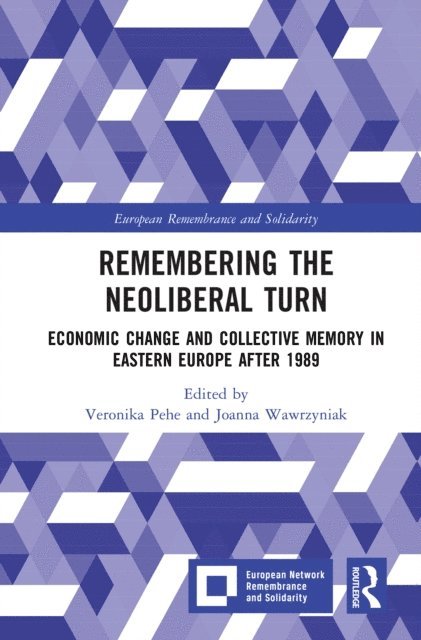 Joanna Wawrzyniak, Veronika Pehe - Remembering the Neoliberal Turn, E-bok